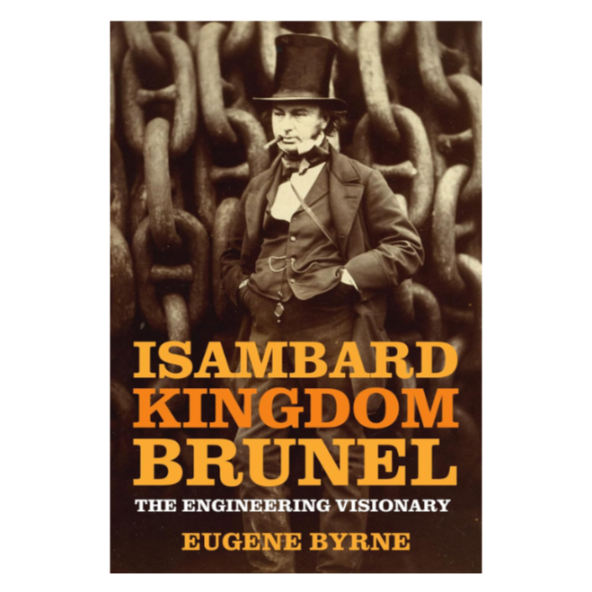 Isambard Kingdom Brunel: The Engineering Visionary