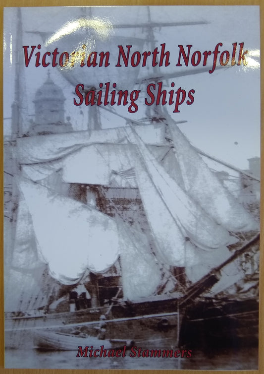Cover of the book 'Victorian North Norfolk Sailing Ships' showing an old photograph of sailing ships.