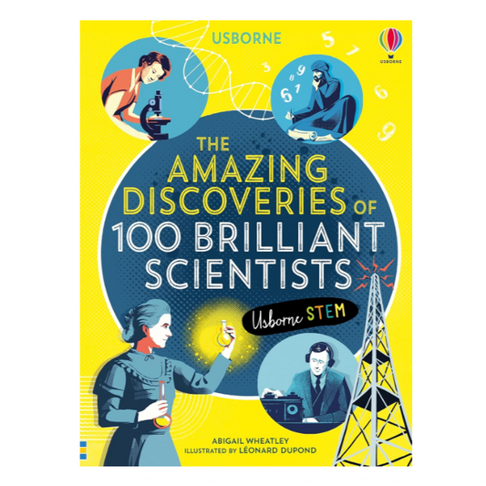 The Amazing Discoveries of 100 Brilliant Scientists