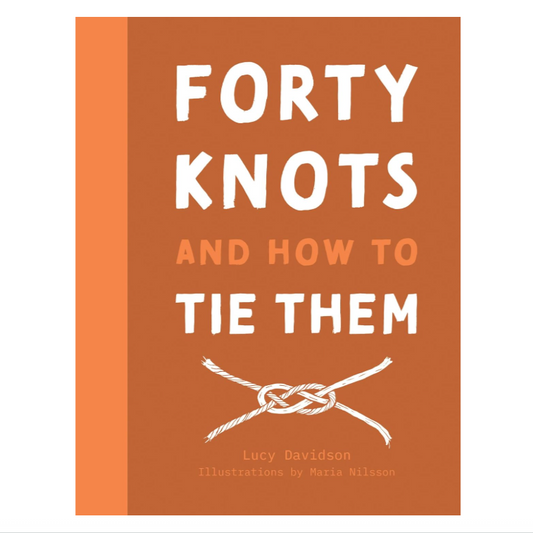 40 Knots and How to Tie Them
