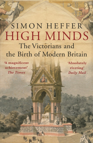 High Minds: the Victorians and the Birth of Modern Britain