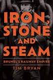 Iron, Stone and Steam: Brunel's Railway Empire