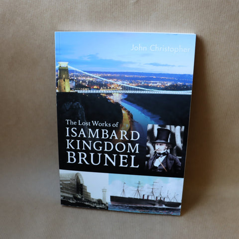The Lost Works of Isambard Kingdom Brunel