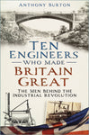 Ten Engineers Who Made Britain Great