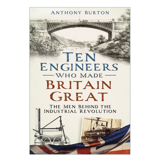 Ten Engineers Who Made Britain Great