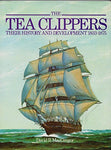 The Tea Clippers: Their History and Development 1833 - 1875