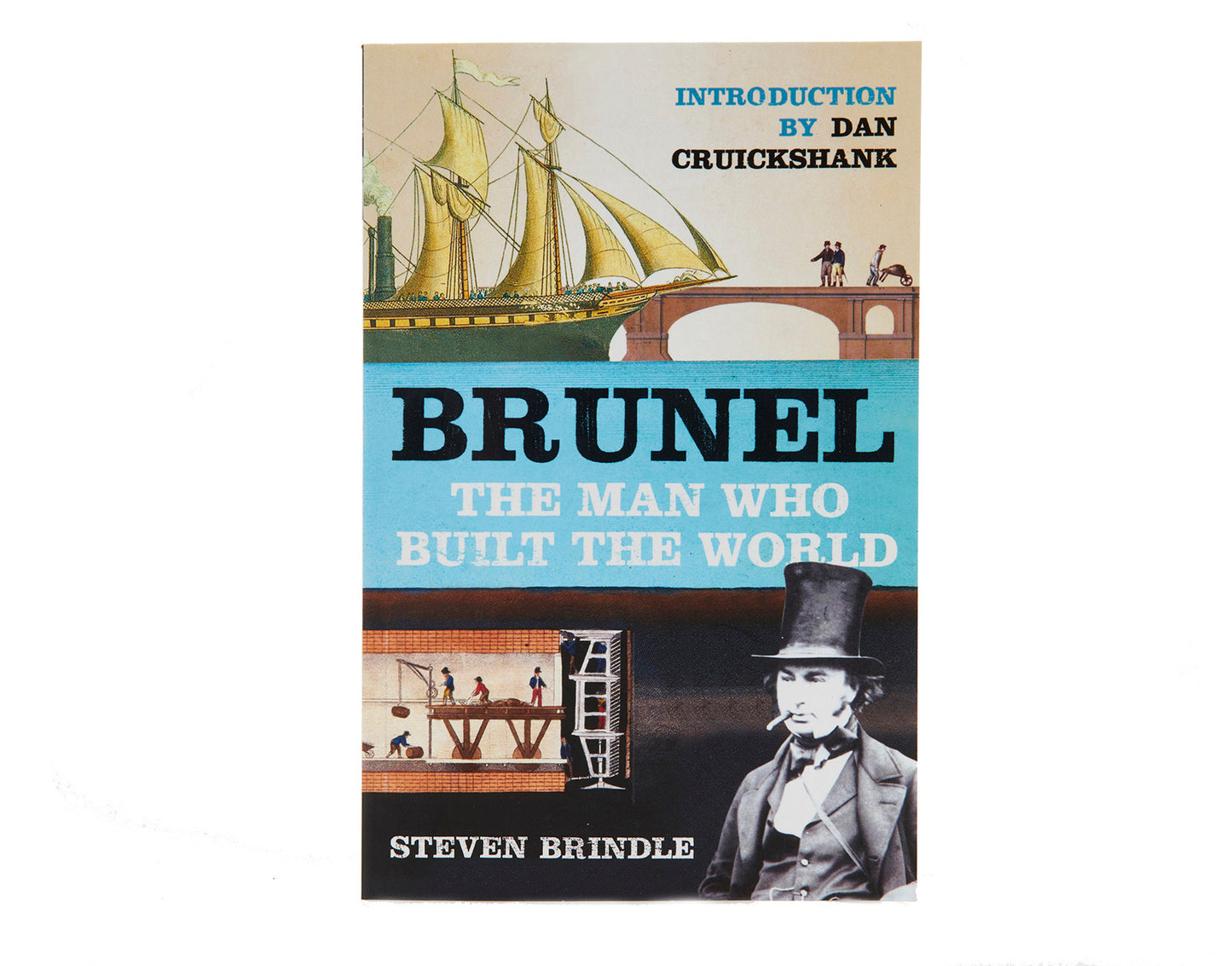 Brunel The Man Who Built the World